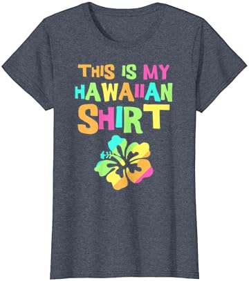 Ovo Je Moja Havajska Košulja / Tropska Luau Kostimirana Zabava Majica