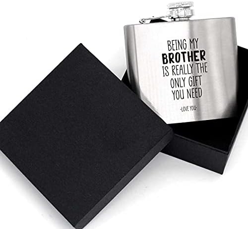Big Brother Gift, Brother Gifts from Sister Brother, Brother Gifts for Birthday-Being my Brother Is Really the Only Gift you Need-Flasks for Liquor for Men Hip Flask 5 oz