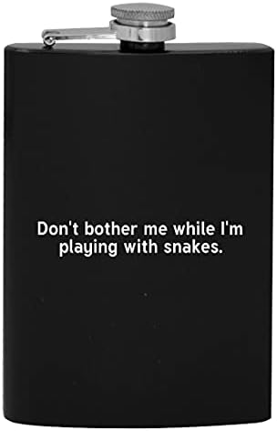 Ne gnjavi Me dok se igram sa zmijama - 8oz Hip pije alkohol tikvica