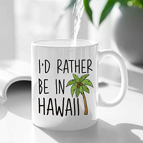 Radije bih bio na Havajima šolja, Funny Hawaii Lover šolja pokloni za Božić rođendan, Funny Unique Hawaii suveniri šalice poklon za muškarca žena mama prijatelji saradnici porodice -231