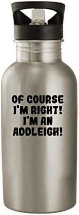 Naravno da sam u pravu! Ja sam Addleigh! - 20oz flaša za vodu od nerđajućeg čelika, srebro