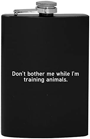 Ne gnjavi Me dok treniram životinje - 8oz Hip pije flašu alkohola