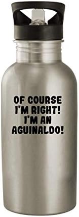 Molandra proizvodi naravno da sam u pravu! Ja sam Aguinaldo! - 20oz flaša za vodu od nerđajućeg čelika, srebro